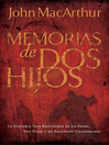 Memorias de dos hijos (eBook): La historia tras bastidores de un padre, dos hijos y un asesinato escandaloso